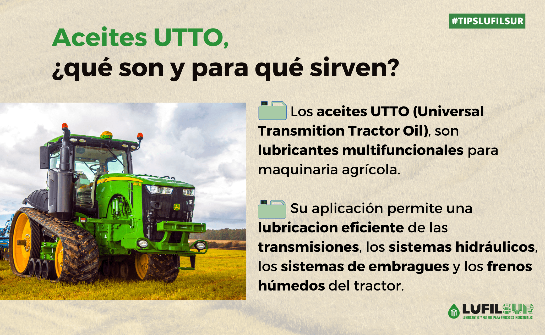 Los aceites UTTO son aceites universales para lubricacion detransmisiones de la maquinaria agricola
